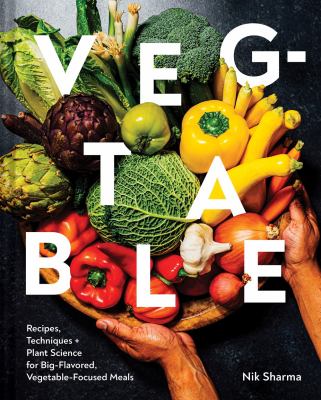 Veg-table : recipes, techniques + plant science for big-flavored, vegetable-focused meals cover image