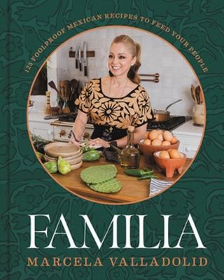 Familia : 125 foolproof Mexican recipes to feed your people cover image