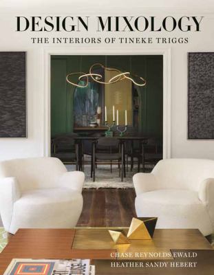 Design mixology : the interiors of Tineke Triggs cover image