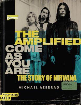 The amplified come as you are : the story of Nirvana cover image