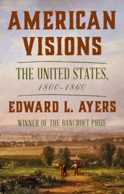 American visions : the United States, 1800-1860 cover image