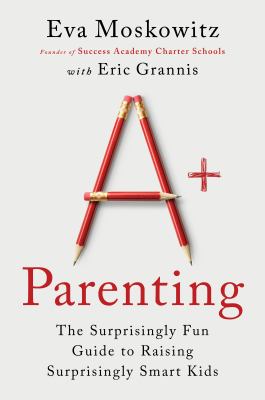 A+ parenting : the surprisingly fun guide to raising surprisingly smart kids cover image