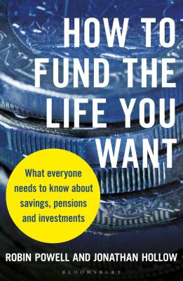 How to fund the life you want : what everyone needs to know about savings, pensions and investments  cover image cdn
