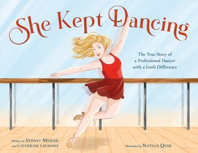 She kept dancing : the true story of a professional dancer with a limb difference cover image