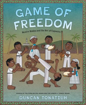 Game of freedom : Mestre Bimba and the art of Capoeira  cover image cdn
