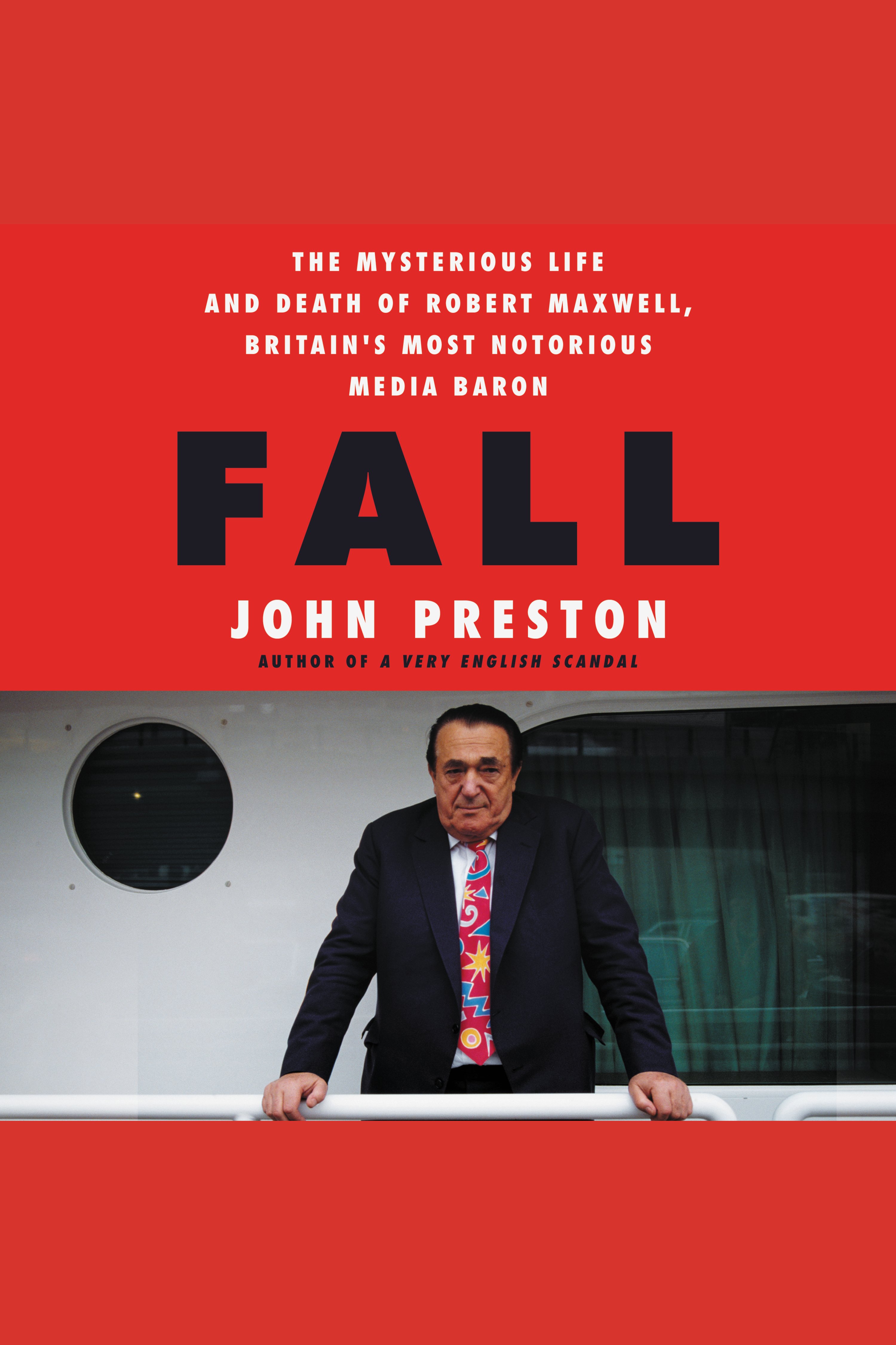 Fall The Mysterious Life and Death of Robert Maxwell, Britain's Most Notorious Media Baron cover image cdn