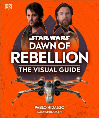 Star Wars Dawn of rebellion : the visual guide cover image