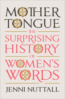 Mother tongue : the surprising history of women's words cover image