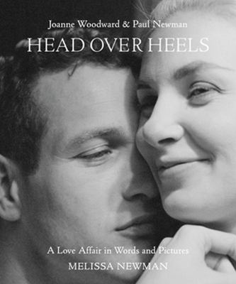 Head over heels : Joanne Woodward and Paul Newman : a love affair in words and pictures cover image