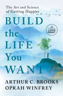 Build the life you want the art and science of getting happier cover image