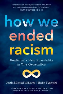 How we ended racism : realizing a new possibility in one generation cover image