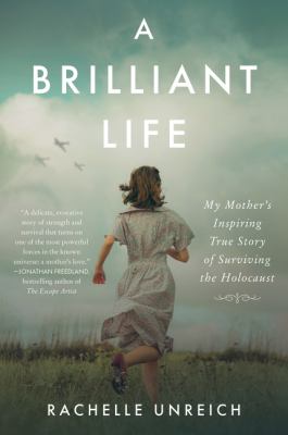 A brilliant life : my mother's inspiring true story of surviving the Holocaust cover image