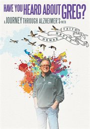 Have You Heard About Greg? : a journey through Alzheimer's with faith hope & humour cover image cdn