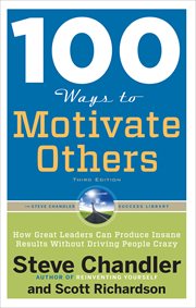 100 Ways to Motivate Others : How Great Leaders Can Produce Insane Results Without Driving People Crazy cover image cdn