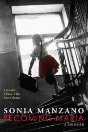 Becoming Maria : Love and Chaos in the South Bronx cover image cdn