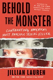 Behold the Monster : Confronting America's Most Prolific Serial Killer cover image cdn