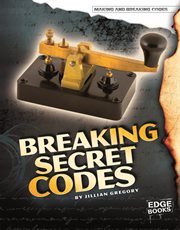 Breaking Secret Codes : Making and Breaking Codes cover image cdn