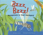 Bzzz, Bzzz! : Mosquitoes in Your Backyard cover image cdn