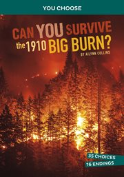 Can You Survive the 1910 Big Burn? : An Interactive History Adventure cover image cdn