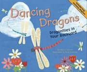 Dancing Dragons : Dragonflies in Your Backyard cover image cdn