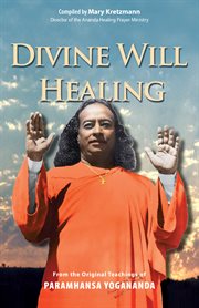Divine Will Healing : From the Original Teachings of Paramhansa Yogananda cover image cdn