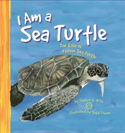 I Am a Sea Turtle : The Life of a Green Sea Turtle cover image cdn