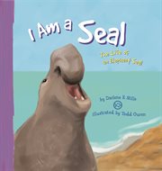 I Am a Seal : The Life of an Elephant Seal cover image cdn