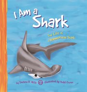 I Am a Shark : The Life of a Hammerhead Shark cover image cdn