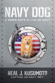 Navy Dog : A Dog's Days in the US Navy cover image cdn