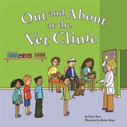 Out and About at the Vet Clinic : Field Trips (Capstone) cover image cdn