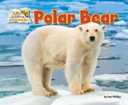 Polar Bear : Arctic Animals: Life Outside the Igloo cover image cdn
