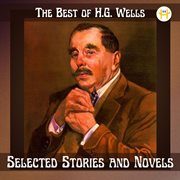 The Best of H.G. Wells : Selected Stories and Novels (Annotated) cover image cdn