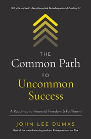 The Common Path to Uncommon Success : A Roadmap to Financial Freedom and Fulfillment cover image cdn
