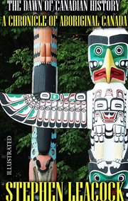 The Dawn of Canadian History : A Chronicle of Aboriginal Canada cover image cdn