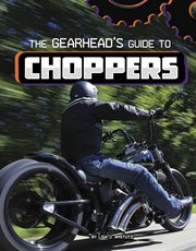 The Gearhead's Guide to Choppers : Gearhead Guides cover image cdn