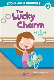 The Lucky Charm : A Pet Club Story cover image cdn