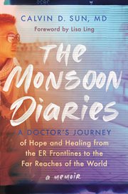 The Monsoon Diaries : A Doctor's Journey of Hope and Healing from the ER Frontlines to the Far Reaches of the World cover image cdn