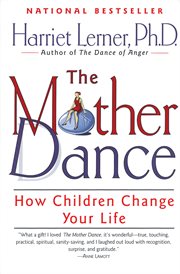 The mother dance : how children change your life cover image cdn