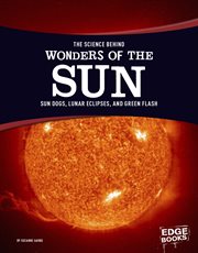 The Science Behind Wonders of the Sun : Sun Dogs, Lunar Eclipses, and Green Flash cover image cdn