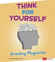 Think for Yourself : Avoiding Plagiarism cover image cdn