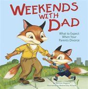 Weekends with Dad : What to Expect When Your Parents Divorce cover image cdn