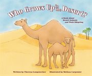 Who Grows Up in the Desert? : A Book About Desert Animals and Their Offspring cover image cdn