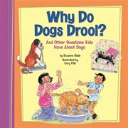 Why Do Dogs Drool? : And Other Questions Kids Have About Dogs cover image cdn