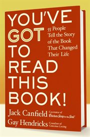 You've GOT to Read This Book! : 55 People Tell the Story of the Book That Changed Their Life cover image cdn