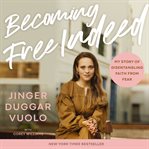 Becoming Free Indeed : My Story of Disentangling Faith from Fear cover image cdn