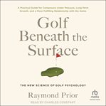 Golf Beneath the Surface : The New Science of Golf Psychology cover image cdn