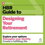 HBR Guide to Designing Your Retirement : HBR Guide cover image cdn