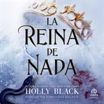 La reina de nada (The Queen of Nothing) : Los habitantes del aire, 3 (The Folk of the Air Series) cover image cdn