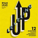 Leveling Up : 12 Questions to Elevate Your Personal and Professional Development cover image cdn