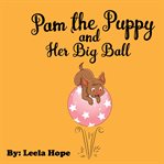 Pam the Puppy and Her Big Ball cover image cdn